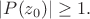 $|P(z_0)|\ge1.$