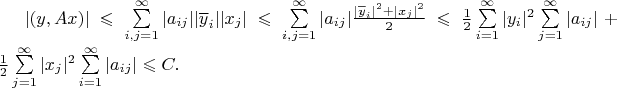 $|(y,Ax)|\leqslant \sum\limits_{i,j=1}^{\infty}|a_{ij}||\overline y_i||x_j|\leqslant \sum\limits_{i,j=1}^{\infty}|a_{ij}|\frac{|\overline y_i|^2+|x_j|^2}{2}\leqslant\frac{1}{2}\sum\limits_{i=1}^{\infty}|y_{i}|^2\sum\limits_{j=1}^{\infty}|a_{ij}|+\frac{1}{2}\sum\limits_{j=1}^{\infty}|x_{j}|^2\sum\limits_{i=1}^{\infty}|a_{ij}|\leqslant C.$