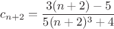 $c_{n+2}=\dfrac{3(n+2)-5}{5(n+2)^3+4}$