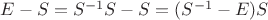 $E-S=S^{-1}S-S=(S^{-1}-E)S$