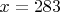 $x=283$