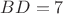 $BD=7$