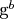 g^b