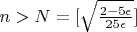 $n>N=[\sqrt{\frac{2-5 \epsilon}{25 \epsilon}}]$