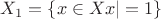 $X_1=\{x\in Xx|=1\}$