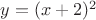 $y=(x+2)^2$