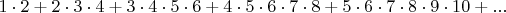 $1\cdot2+2\cdot3\cdot4+3\cdot4\cdot5\cdot6+4\cdot5\cdot6\cdot7\cdot8+5\cdot6\cdot7\cdot8\cdot9\cdot10+...$