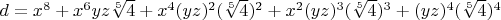$d=x^8+x^6 y z \sqrt[5]{4}+x^4 (y z)^2 (\sqrt[5]{4})^2+x^2 (y z)^3 (\sqrt[5]{4})^3+(y z)^4 (\sqrt[5]{4})^4$