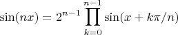 $$\sin(nx) = 2^{n-1}\prod_{k=0}^{n-1}\sin(x+k \pi/n)$$