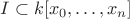 $I \subset k[x_0,\ldots,x_n]$