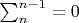 $\sum_{n}^{n-1} = 0$