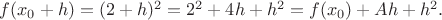 $f(x_0+h)=(2+h)^2=2^2+4h+h^2=f(x_0)+Ah+h^2.$