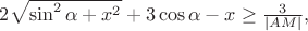 $2\sqrt{\sin^2\alpha+x^2}+3\cos\alpha -x \ge \frac 3{|AM|},$