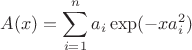 \displaystyle A(x)=\sum_{i=1}^n a_i \exp(-xa_i^2)