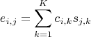 $$
e_{i,j} = \sum_{k=1}^K c_{i,k} s_{j,k}
$$