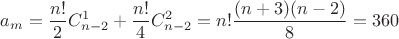 $a_m=\dfrac{n!}{2}C^1_{n-2}+\dfrac{n!}{4}C^2_{n-2}=n! \dfrac{(n+3)(n-2)}{8}=360$