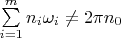 $\sum\limits_{i=1}^m n_i\omega_i\neq 2\pi n_0$