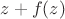 $z+f(z)$