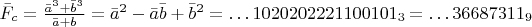 $\bar F_c=\frac{\bar a^3+\bar b^3}{\bar a+\bar b}=\bar a^2-\bar a\bar b+\bar b^2=\dots 1020202221100101_3=\dots 36687311_9$