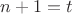 $n+1=t$
