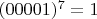 $(00001)^7 = 1$