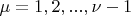 $\mu=1, 2, ..., \nu-1$