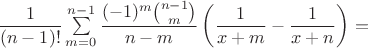 $\dfrac{1}{(n-1)!}\sum\limits_{m=0}^{n-1}\dfrac{(-1)^m \binom{n-1}{m}}{n-m}\left(\dfrac{1}{x+m}-\dfrac{1}{x+n}\right)=$
