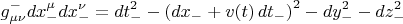 $$
g^{-}_{\mu \nu} dx^{\mu}_{-} dx^{\nu}_{-} = dt_{-}^2 - \left( dx_{-} + v(t) \, dt_{-} \right)^2 - dy_{-}^2 - dz_{-}^2
$$