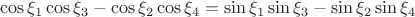 $$\cos\xi_1\cos\xi_3-\cos\xi_2\cos\xi_4=\sin\xi_1\sin\xi_3-\sin\xi_2\sin\xi_4$$