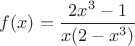 $f(x)=\dfrac{2x^3-1}{x(2-x^3)}$