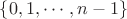 $\left\lbrace0,1,\cdots,n-1\right\rbrace$