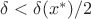 $\delta<\delta(x^*)/2$