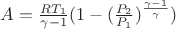 $ A = \frac{RT_1}{\gamma - 1}(1 - (\frac{P_2}{P_1})^\frac{\gamma - 1}{\gamma})$