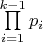 $\prod\limits_{i=1}^{k - 1}{p_i}$