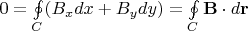 $0=\oint \limits_C (B_xdx+B_ydy) = \oint \limits_C \mathbf{B}\cdot d\mathbf{r}$