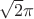 $\sqrt2\pi$