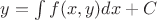 $y=\int f(x,y)dx+C$