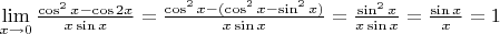 $\lim\limits_{x\to 0} \frac{\cos^2 x-\cos 2x}{x\sin x}=\frac{\cos^2 x-(\cos^2x-\sin^2 x)}{x\sin x}= \frac{\sin^2 x}{x\sin x}=\frac{\sin x}{x}=1$