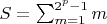 $S=\sum_{m=1}^{2^{p}-1}m$