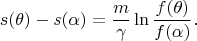 $$
s(\theta) - s(\alpha) = \dfrac{m}{\gamma} \ln \dfrac{f(\theta)}{f(\alpha)}.
$$