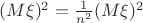 $(M\xi)^2=\frac{1}{n^2}(M\xi)^2$