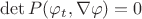 $\det P(\varphi_t,\nabla \varphi)=0$