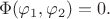 $$
\Phi(\varphi_1, \varphi_2) = 0.
$$