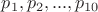$p_1,p_2,...,p_{10}$ $p_1,p_2,...,p_{10}$