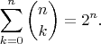 $$\sum_{k=0}^n{n\choose k}=2^n.$$