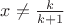 $x\neq \frac{k}{k+1}$