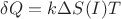 $\delta Q = k \Delta S(I) T$