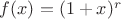 $f(x)=(1+x)^r$