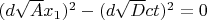 $(d\sqrt{A}x_1)^2-(d\sqrt{D}ct)^2=0$