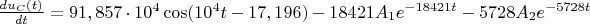 $\frac {du_C(t)} {dt}=91,857\cdot10^4\cos(10^4t-17,196)-18421A_1e^{-18421t}-5728A_2e^{-5728t}$